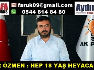 ÖZMEN : HEP 18 YAŞ HEYACANI İLE