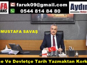 SAVAŞ : Milletçe Ve Devletçe Tarih Yazmaktan Korkmadık