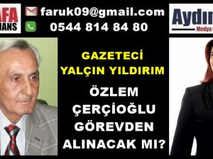 YILDIRIM : ÇERÇİOĞLU GÖREVDEN ALINAMIYOR MU?