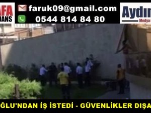 ÇERÇİOĞLU'NDAN İŞ İSTEDİ - YAKA PAÇA DIŞARI ATILDI