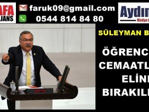 CHP'Lİ BÜLBÜL: ÖĞRENCİLER CEMAATLERİN ELİNE BIRAKILIYOR