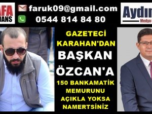 KARAHAN'DAN BAŞKAN ÖZCAN'A : AÇIKLAMAZSAN NAMERTSİN