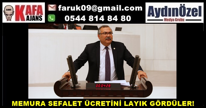 MEMURA SEFALET ÜCRETİNİ LAYIK GÖRDÜLER!