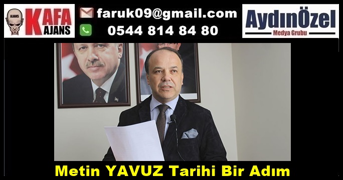 Metin YAVUZ : Tarihi Bir Adım