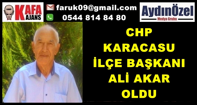 CHP KARACASU İLÇE BAŞKANI ALİ AKAR OLDU