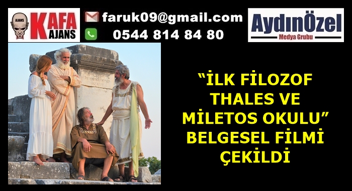 “İLK FİLOZOF THALES VE MİLETOS OKULU” BELGESEL FİLMİ ÇEKİLDİ