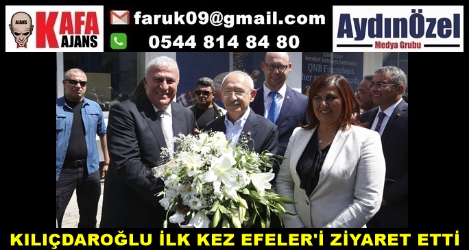 KILIÇDAROĞLU İLK KEZ EFELER'İ ZİYARET ETTİ