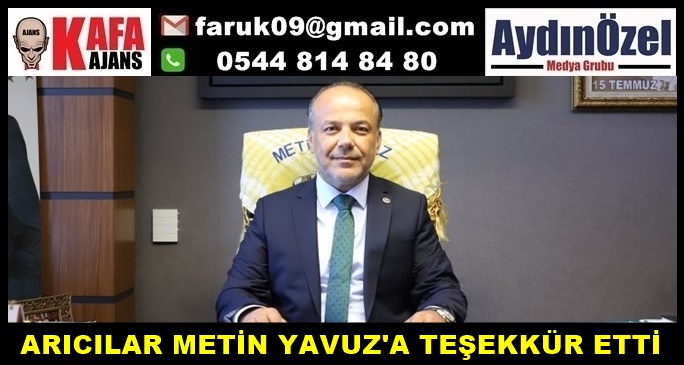 ARICILAR METİN YAVUZ'A TEŞEKKÜR ETTİ