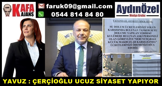 YAVUZ : ÇERÇİOĞLU UCUZ SİYASET YAPIYOR