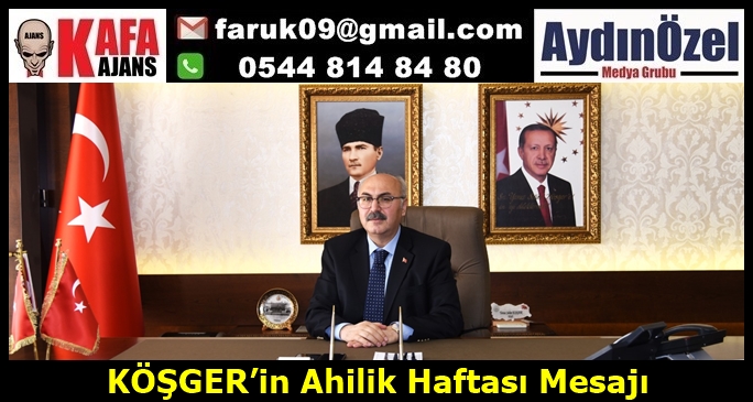 KÖŞGER’in Ahilik Haftası Mesajı