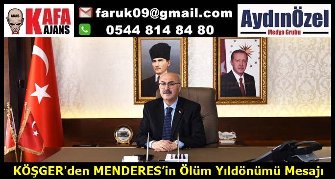 KÖŞGER'den MENDERES’in Ölüm Yıl Dönümü Mesajı