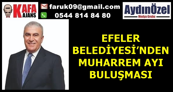 EFELER BELEDİYESİ’NDEN MUHARREM AYI BULUŞMASI