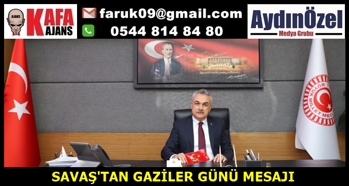 SAVAŞ'TAN GAZİLER GÜNÜ MESAJI