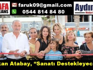 Başkan Atabay, “Sanatı Destekleyeceğiz”