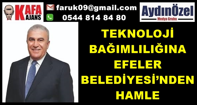 TEKNOLOJİ BAĞIMLILIĞINA EFELER BELEDİYESİ’NDEN HAMLE