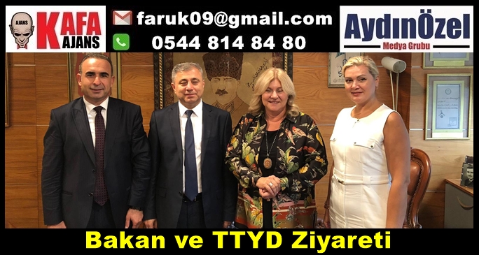 Bakan ve TTYD Ziyareti