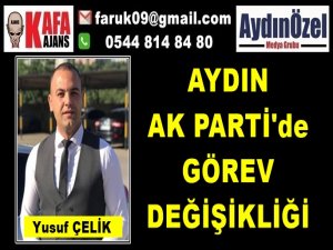 AYDIN AK PARTİ'de GÖREV DEĞİŞİKLİĞİ