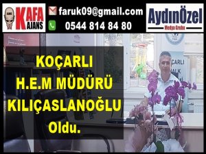 KOÇARLI H.E.M MÜDÜRÜ KILIÇASLANOĞLU Oldu.