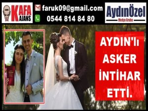 AYDIN'lı ASKER İNTİHAR ETTİ