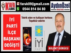 İYİ PARTİ DİDİM İLÇE BAŞKANI DEĞİŞTİ