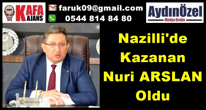 Nazilli'de Kazanan Taraf Nuri ARSLAN Oldu