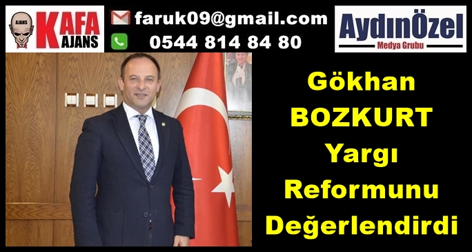 Gökhan BOZKURT Yargı Reformunu Değerlendirdi