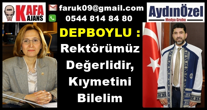 DEPBOYLU : Rektörümüz Değerlidir, Kıymetini Bilelim