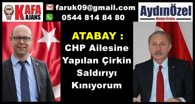 ATABAY : CHP Ailesine Yapılan Çirkin Saldırıyı Kınıyorum