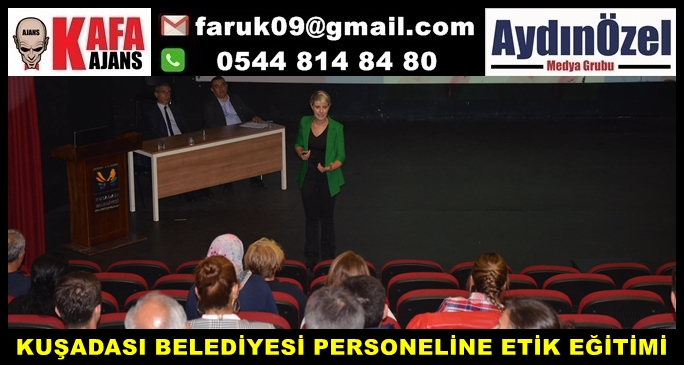 KUŞADASI BELEDİYESİ PERSONELİNE ETİK EĞİTİMİ