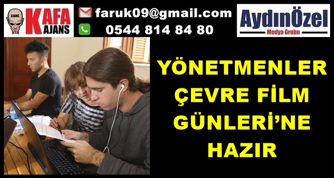 YÖNETMENLER ÇEVRE FİLM GÜNLERİ’NE HAZIR