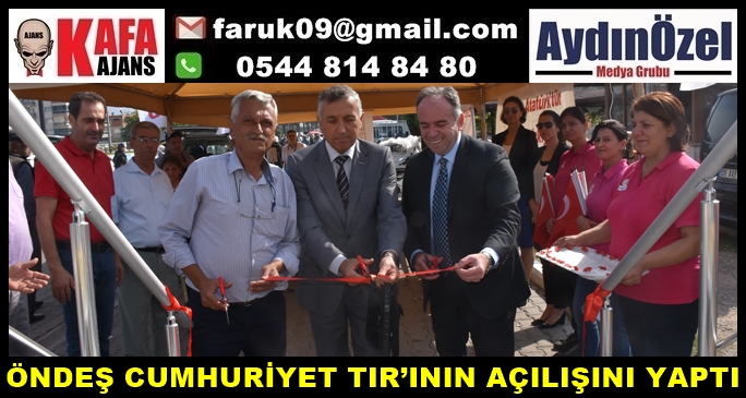 ÖNDEŞ CUMHURİYET TIR’ININ AÇILIŞINI YAPTI