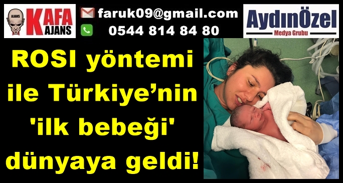 ROSI yöntemi ile Türkiye’nin 'ilk bebeği' dünyaya geldi!