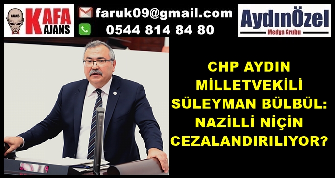 CHP’Lİ BÜLBÜL: NAZİLLİ NİÇİN CEZALANDIRILIYOR?