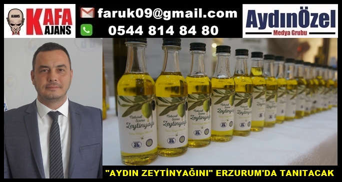 AYDIN ZEYTİNYAĞI ERZURUM'DA TANITILACAK