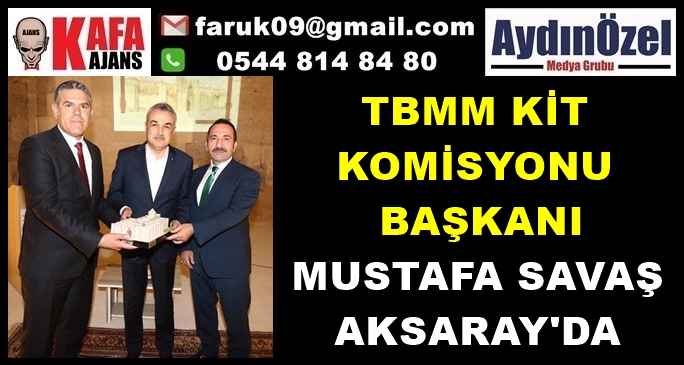 MUSTAFA SAVAŞ AKSARAY'DA