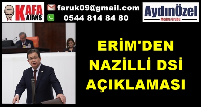 ERİM'DEN NAZİLLİ DSİ AÇIKLAMASI