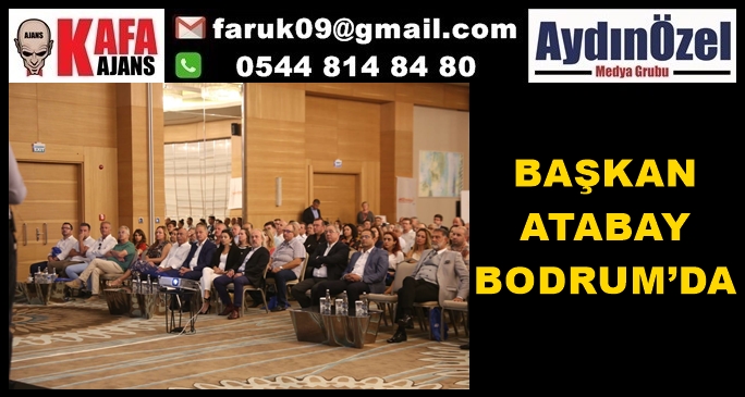 BAŞKAN ATABAY BODRUM’DA