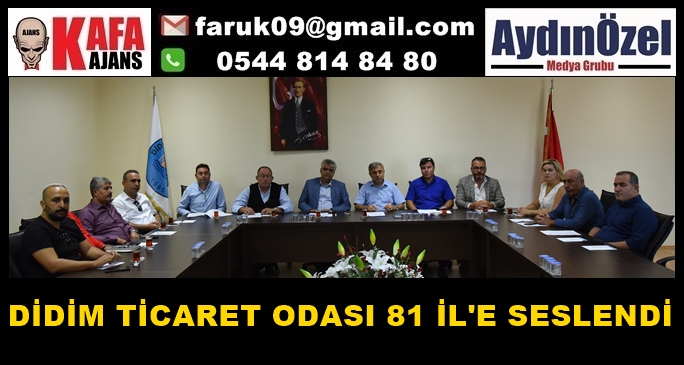 DİDİM TİCARET ODASI 81 İL'E SESLENDİ