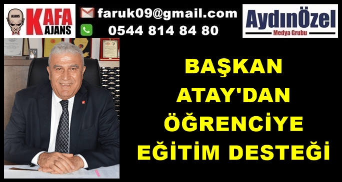 BAŞKAN ATAY'DAN ÖĞRENCİYE EĞİTİM DESTEĞİ