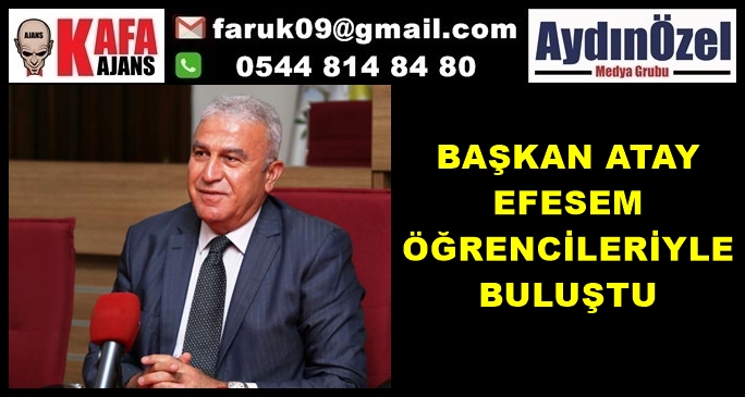 BAŞKAN ATAY EFESEM ÖĞRENCİLERİYLE BULUŞTU