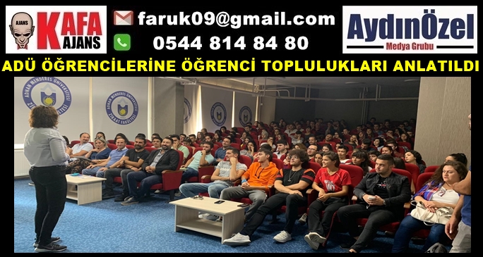 ADÜ ÖĞRENCİLERİNE ÖĞRENCİ TOPLULUKLARI ANLATILDI