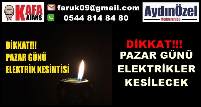 DİKKAT!!! PAZAR GÜNÜ ELEKTRİKLER KESİLECEK