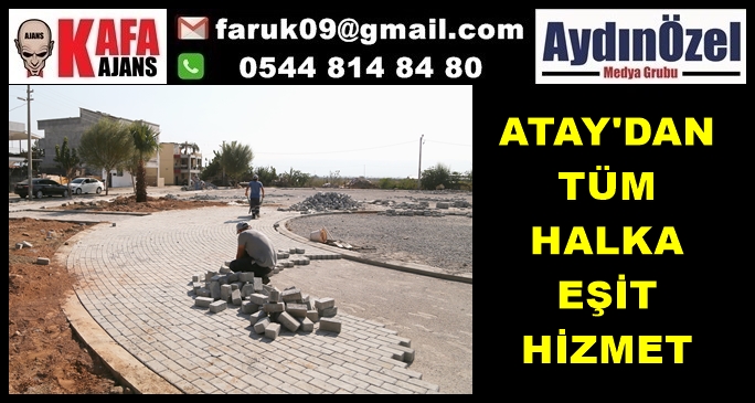 ATAY'DAN TÜM  HALKA EŞİT HİZMET