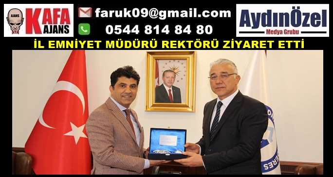 İL EMNİYET MÜDÜRÜ REKTÖRÜ ZİYARET ETTİ