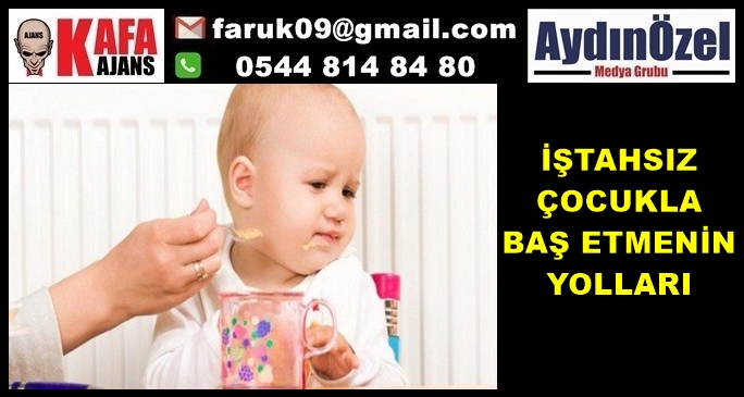 İŞTAHSIZ ÇOCUKLA BAŞ ETMENİN YOLLARI