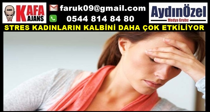 STRES KADINLARIN KALBİNİ DAHA ÇOK ETKİLİYOR