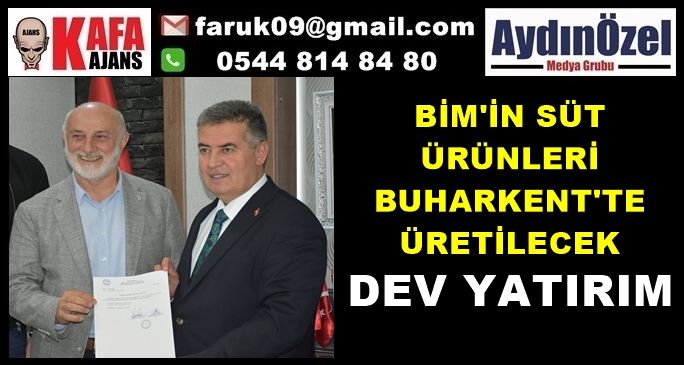 BİM'İN SÜT ÜRÜNLERİ BUHARKENT'TE ÜRETİLECEK DEV YATIRIM