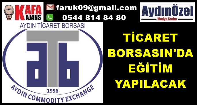 TİCARET BORSASIN'DA  EĞİTİM YAPILACAK