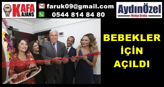 BEBEKLER İÇİN AÇILDI