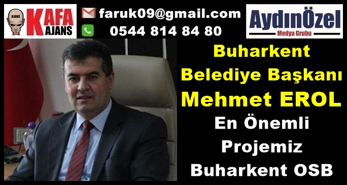 Mehmet EROL : Buharkent OSB Tamamen Doldu